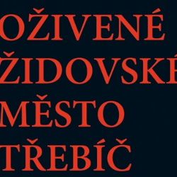 Oživené židovské město v Třebíči po třetí