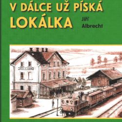 Poslouchej, v dálce už píská lokálka