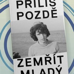 Příliš pozdě zemřít mladý Ivo Pospíšila