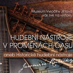 Výstava Hudební nástroje v proměnách času v Jihlavě